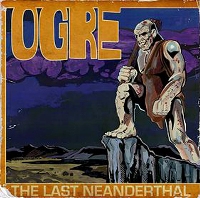 Ogre - The Last Neanderthaler